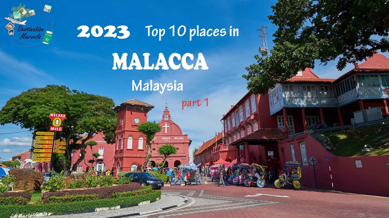 2023 Top 10 Places in Malacca, Malaysia