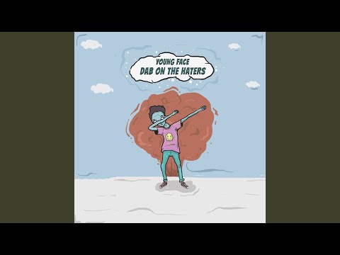 Dab on the Haters (Young Face)