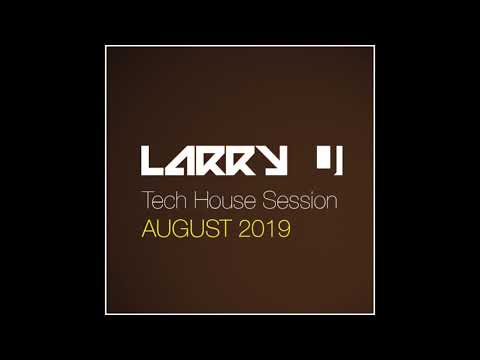 Larry J  - Tech House Session (August 2019)