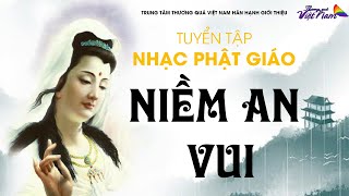 Nhạc Phật Giáo 2020 ►Nhạc Phật Mẹ Quan Âm - Niềm An Vui ► Nhạc Phật Giáo Chọn Lọc ►CS Ân Thiên Vỹ