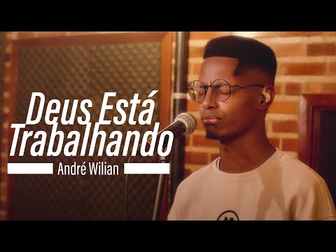 André Wilian - Deus Está Trabalhando