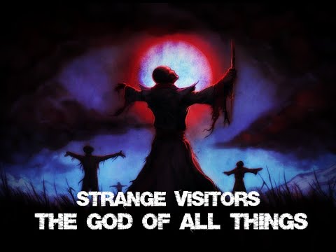 Strange Visitors – God of All Things – Episode 1