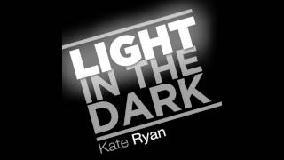 Kate Ryan Light In The Dark