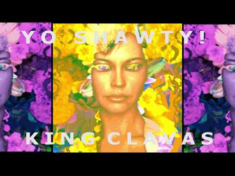 King Clavas - "YO SHAWTY!"