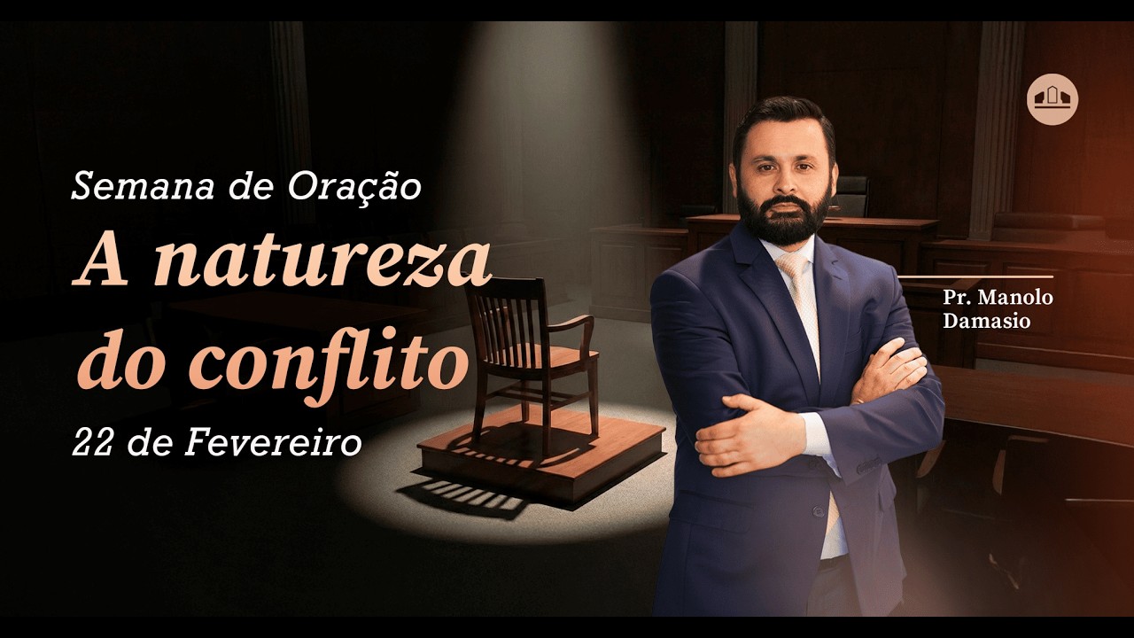EP.2 - A NATUREZA DO CONFLITO - SEMANA DE ORAÇÃO: DEUS NO BANCO DOS RÉUS | Pr. Manolo Damasio