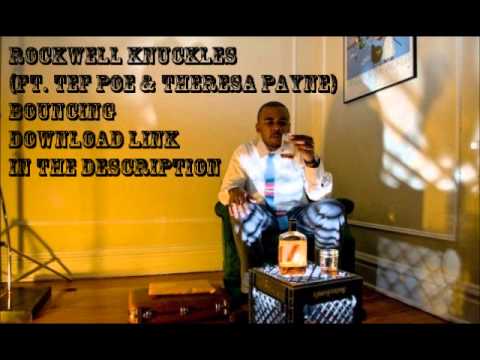 Rockwell Knuckles (Ft. Tef Poe & Theresa Payne) - Bouncing (Download) *New Oct 2010*