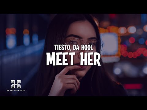 Tiesto x Da Hool - Meet Her