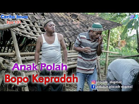 ANAK POLAH BOPO KEPRADAH || Eps 131 || Cerita Jawa