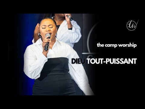 Dieu Tout-puissant | The Camp Worship