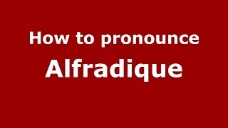 How to pronounce Alfradique