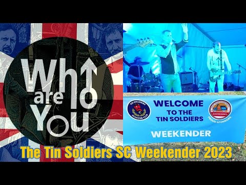 The Tin Soldiers SC Weekender   Who Are You UK