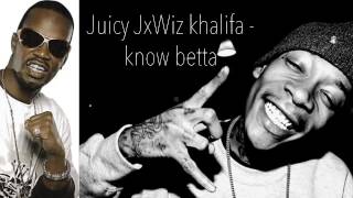Juicy J - Know Betta ft. Wiz Khalifa (With DL) NEW MUSIC!