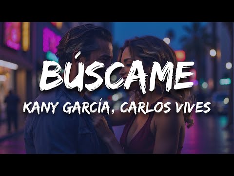 Kany García, Carlos Vives - Búscame (Letra / Lyrics)