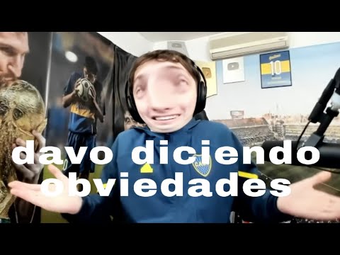 10 minutos de Davo xeneize diciendo obviedades 