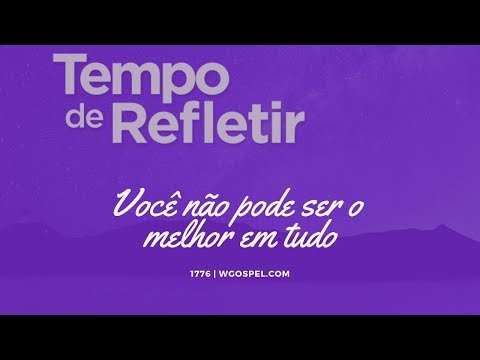 Tempo de Refletir 1776 - Você não pode ser o melhor em tudo