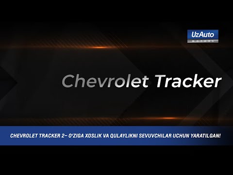 Chevrolet Tracker 2– o‘ziga xoslik va qulaylikni sevuvchilar uchun yaratilgan!