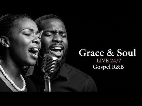 Grace & Soul 24/7 - Gospel R&B Music | Soulful Christian Jazz & Contemporary Gospel Live