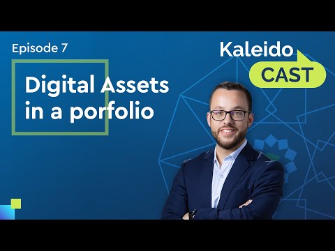 KaleidoCAST Episode 7 - Digital Assets in a Portfolio