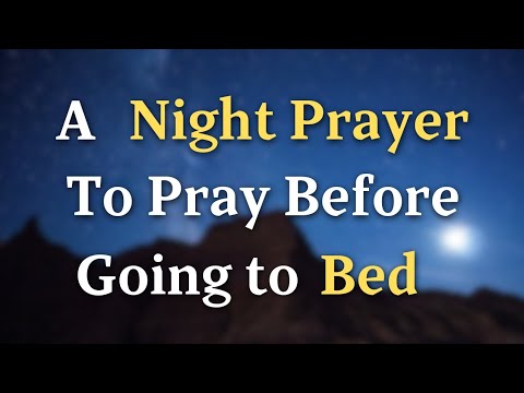 Lord God, Let your calming presence wash over us, soo - A Night Prayer To Pray Before Going To Bed