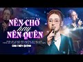 NÊN CHỜ HAY NÊN QUÊN CHU THÚY QUỲNH Gây Nghiện Với Giọng Live Đậm Chất Riêng M�