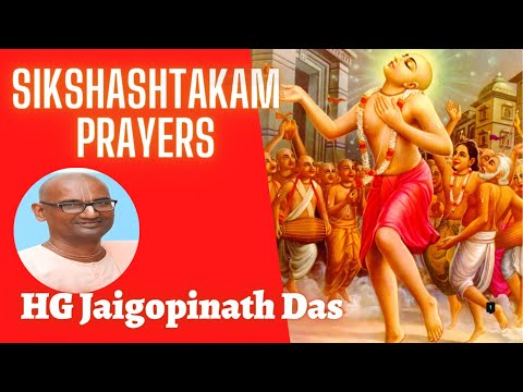 Sikshashtakam Prayers by HG Jaigopinath Das