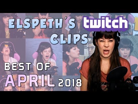 Elspeth's Twitch Clips: Best of April 2018