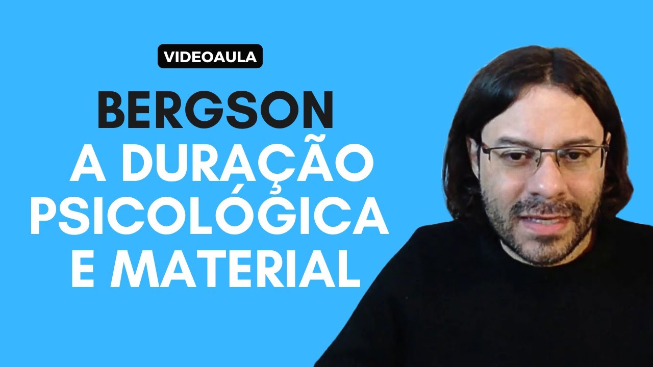 Amauri Ferreira: Bergson - A duração psicológica e material, 17/09/24