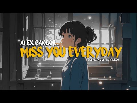 Alex Bangor - Miss You Everyday (Official Lyric VIdeo)
