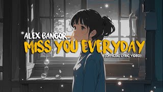 Download lagu Alex Bangor - Miss You Everyday ( Lyric VIdeo) mp3