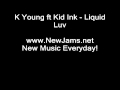 K Young ft Kid Ink - Liquid Luv [NEW SONG 2011 ...