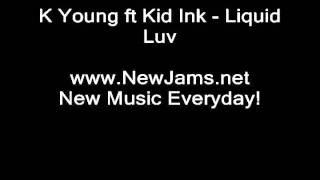 K Young ft Kid Ink - Liquid Luv [NEW SONG 2011]