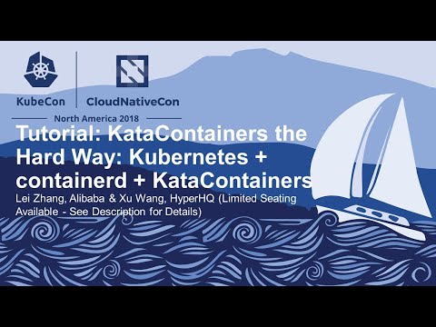 Tutorial: KataContainers the Hard Way: Kubernetes + containerd... - Lei Zhang & Xu Wang