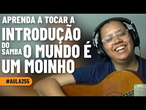 Aprenda o Passo a Passo da Introdução do Samba o Mundo é um Moinho