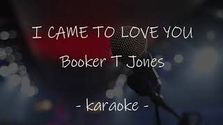 Download lagu Booker T Jones - I came to love you (karaoke version) mp3
