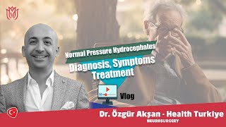 Normal Pressure Hydrocephalus - Diagnosis, Symptoms and Treatment
