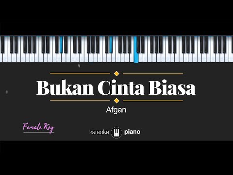 Bukan Cinta Biasa (FEMALE KEY) Afgan (KARAOKE PIANO)