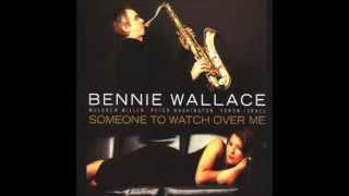 Someone To Watch Over Me - Bennie Wallace