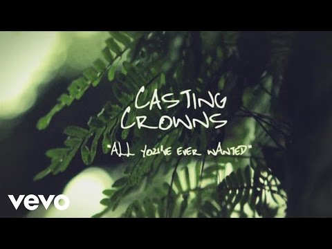 Casting Crowns - All You've Ever Wanted (Official Lyric Video)