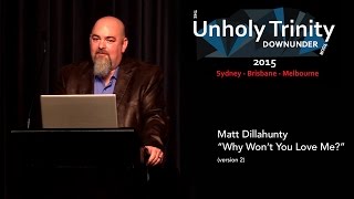 Matt Dillahunty - Unholy Trinity Down Under: &quot;Why Won&#39;t You Love Me?&quot; (Version 2)