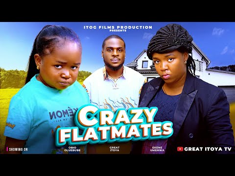 CRAZY FLATEMATES (NEW MOVIE)EKENE UMENWA/ EBUBE OBIO/GREAT 2025 LATEST NIGERIAN NOLLYWOOD MOVIE 