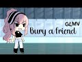 Bury A Friend GLMV