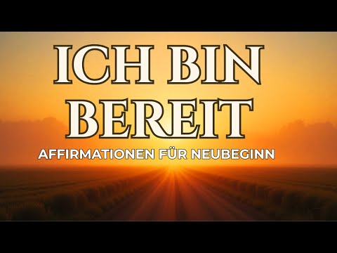 Ich bin bereit für neue Wege ✨ Starke Affirmationen für Neubeginn, Transformation & inneren Mut