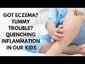 Got Eczema Tummy Trouble Quenching Inflammation In Our Kids From An MD HPC E21
