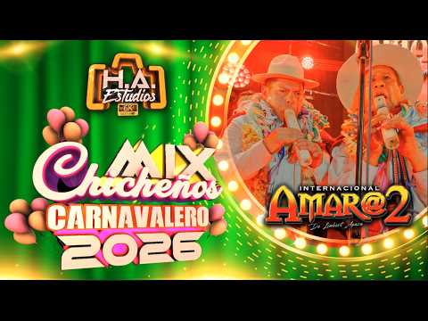♪♪ Internacional Amar@2 - Mix Chicheño Carnavalero 2026 (Oficial 4K)♪🔸️H.A. ESTUDIOS - 2026🔸️