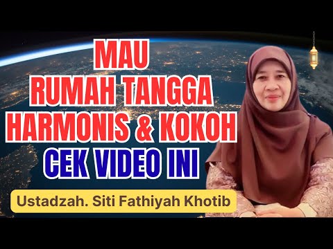 4 PILAR AGAR RUMAH TANGGA KUAT DAN HARMONIS || USTADZAH SITI FATHIYAH KHOTIB