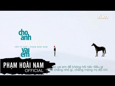 Cho anh tựa vào vai em - Phạm Hoài Nam