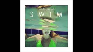 Fickle Friends - SWIM