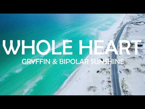 🔥GRYFFIN, BIPOLAR SUNSHINE - WHOLE HEART LYRICS