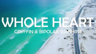 🔥GRYFFIN, BIPOLAR SUNSHINE - WHOLE HEART LYRICS