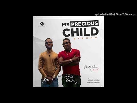 Kess A Ft. Xaint Dextiny - My Precious Child ( EfeOmo )
